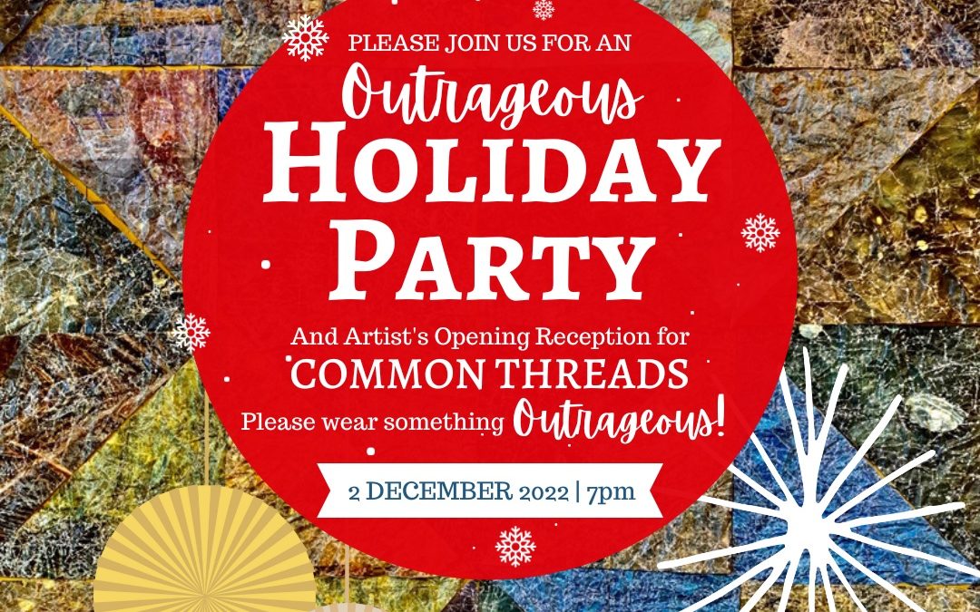 Outrageous Holiday Party and Art Exhibit Reception – SOLD OUT